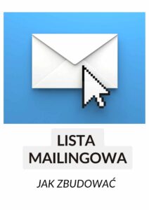 JAK ZBUDOWAĆ LISTĘ E-MAILOWĄ, KTÓRA GENERUJE PRZYCHODY – kopia